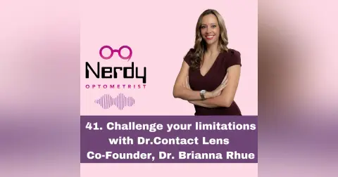 41. Challenge your limitations with Dr.Contact Lens Co-Founder, Dr. Brianna Rhue