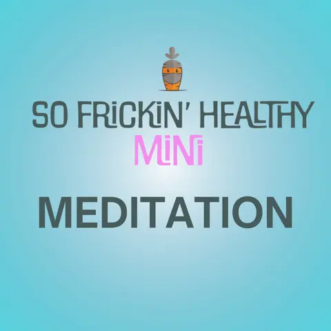 Mediation: A Gentle Reset When You Feel Overwhelmed - So Frickin' Mini featuring Gretchen Larsen