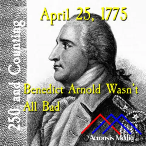 April 25, 1775: Benedict Arnold Wasn’t All Bad