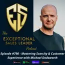 Mastering Scarcity & Customer Experience with Michael Dodsworth