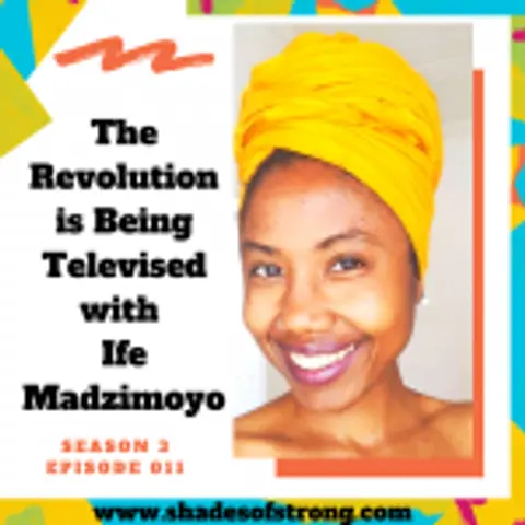 The Revolution is Being Televised with Ife Madzimoyo