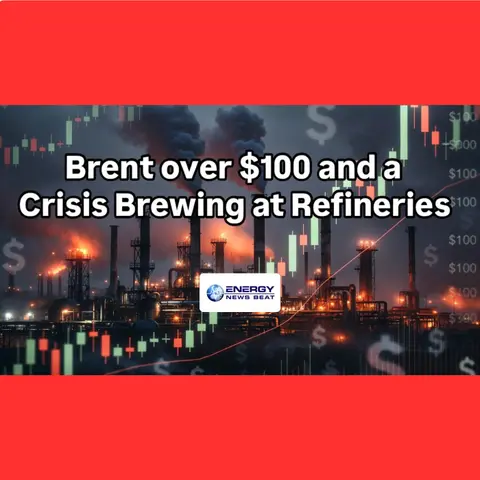 Brent over $100 and a Crisis Brewing at Refineries