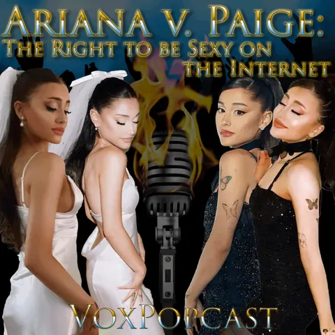 e232. Paige v. Ariana: The Right to be Sexy on the Internet