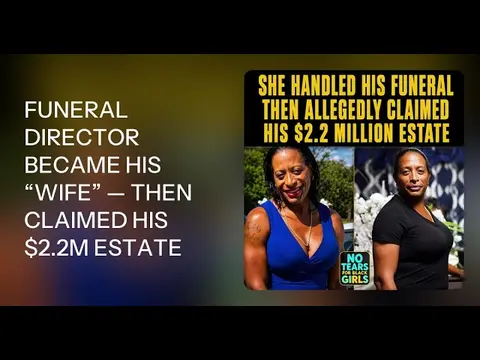 FUNERAL DIRECTOR BECAME HIS “WIFE” — THEN CLAIMED HIS $2.2M ESTATE