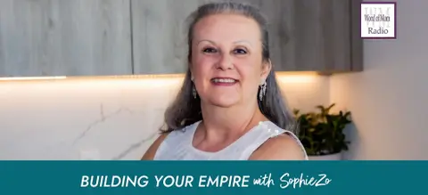The Debut of Building Your Empire with SophieZo on Word of Mom Radio