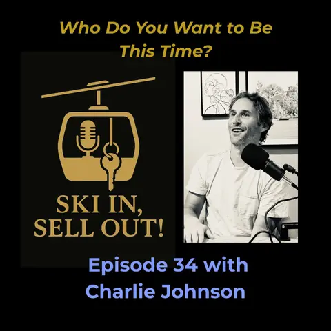 34 - Who Do You Want to Be This Time? Charlie Johnson