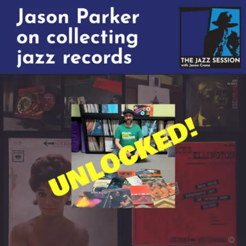 [UNLOCKED] TJS Bonus: Jason Parker on collecting jazz records
