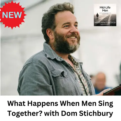 What Happens When Men Sing Together? with Dom Stichbury