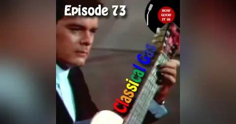 Episode 73–Classical Gas