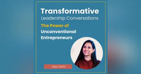 The Power of Unconventional Entrepreneurs with Arjita Sethi