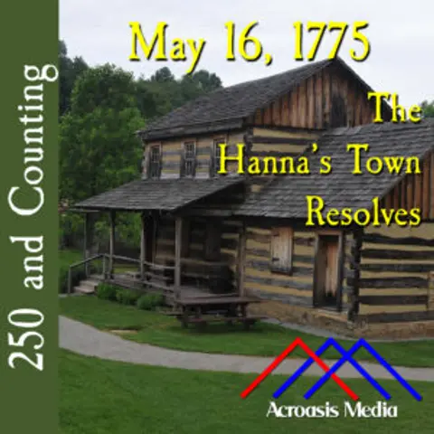 May 16, 1775: The Hanna’s Town Resolves