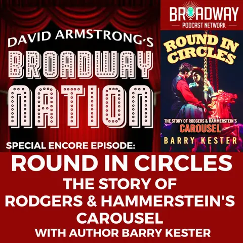 Encore Episode: Round in Circles — The Story of Rodgers & Hammerstein's CAROUSEL, part 1