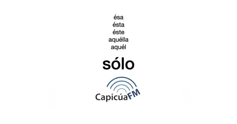 Tildes opcionales pero esenciales: sólo, ésa, éste, aquélla y aquél