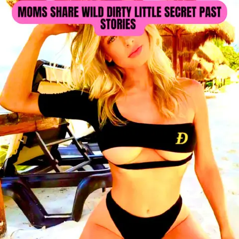 Moms Share WILD Dirty Little Secret Past Stories