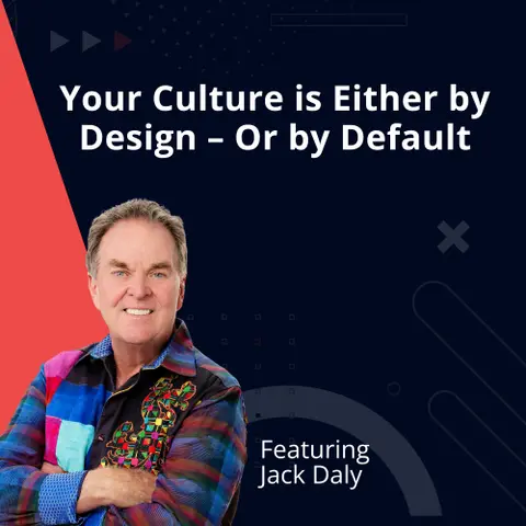 Your Culture is Either by Design – Or by Default