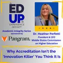 Why Accreditation Isn't the 'Innovation Killer' You Think It Is - with Dr. Heather Perfetti, President & CEO, Middle States Commission on Higher Education
