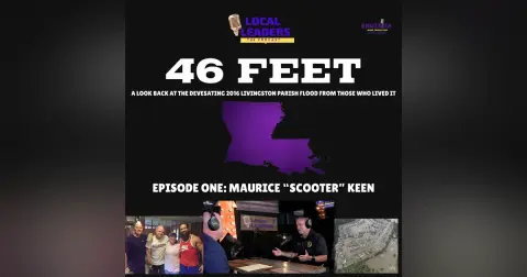 Episode One | 46 Feet: Looking Back At The Historic 2016 Livingston Parish Flood 10 Years Later