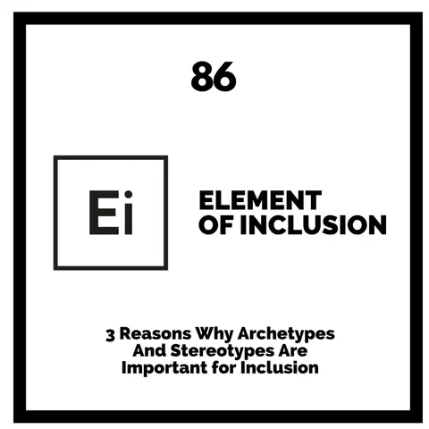 3 Reasons Why Archetypes And Stereotypes Are Important for Inclusion