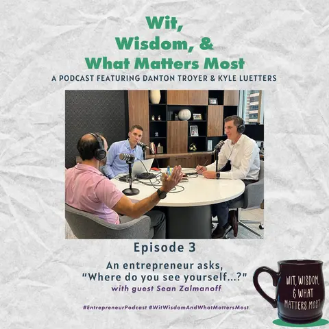 Episode 3: An entrepreneur asks, “Where do you see yourself…”