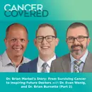 Dr. Brian Merkel’s Story: From Surviving Cancer to Inspiring Future Doctors (Part 2)