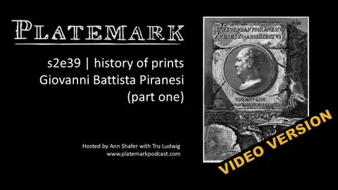 s2e39 History of Prints Giovanni Battista Piranesi (part one)