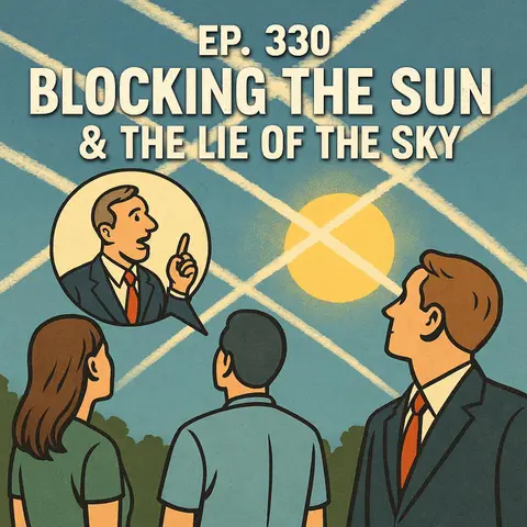 #330: Blocking the Sun & The Lie of the Sky