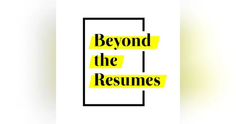 Beyond the Resumes