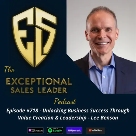 Unlocking Business Success Through Value Creation & Leadership – Lee Benson