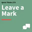 273. Quick Thinks: How to Create Messages People Remember