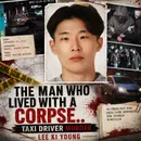The Man Who Lived With a Corpse.. Taxi Driver Murder - LEE KI YOUNG