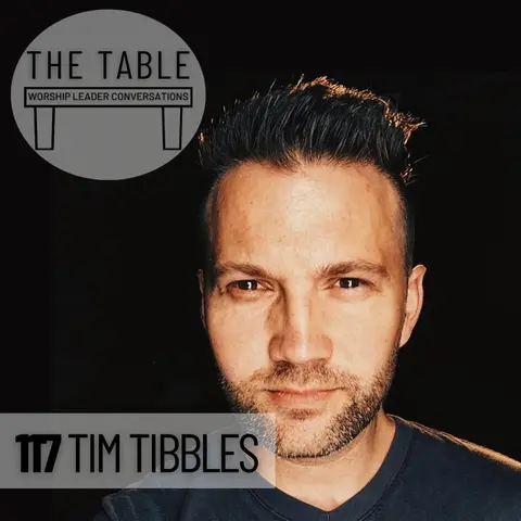 117 Tim Tibbles | WORSHIP LEADER