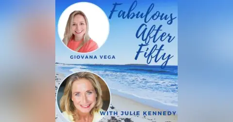 FABULOUS AFTER FIFTY! EPISODE 45 – GIOVANA VEGA – FINANCIAL PLANNING FOR HER