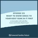 Want To Show Grace to Your Kids? Soak In It First