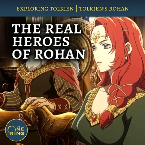 104. The REAL War of the Rohirrim, According to Tolkien
