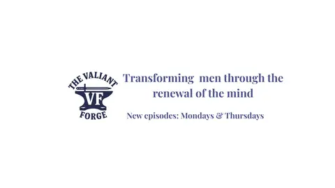 The Valiant Forge Podcast