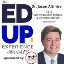 158: A New Day for Career Colleges - with Dr. Jason Altmire, CEO, CECU