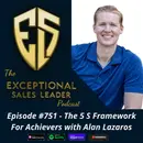 The 5 S Framework For Achievers with Alan Lazaros