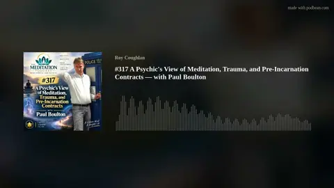 #317 A Psychic's View of Meditation, Trauma, and Pre-Incarnation Contracts — with Paul Boulton