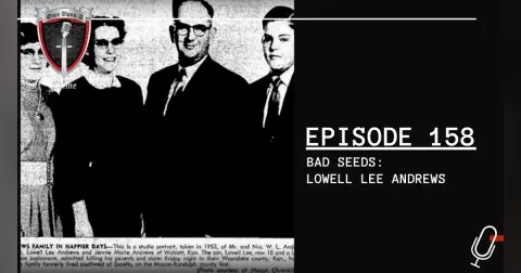 S4 Ep158: Bad Seeds: Lowell Lee Andrews