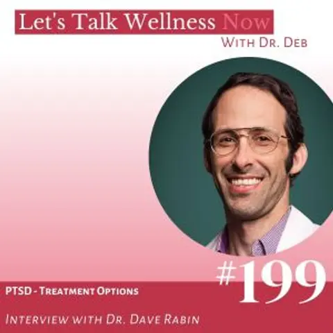 Episode 199: PTSD – Treatment Options with Dr. Dave Rabin