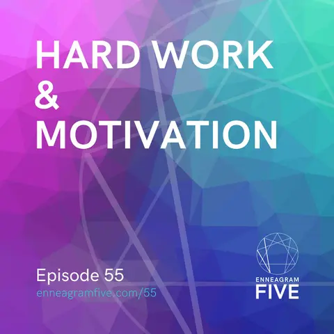 Hard Work & Motivation: What does effort really look like as an Enneagram 5?