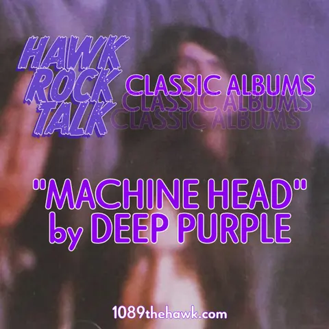 Hawk Rock Talk - Classic Albums: Deep Purple "Machine Head"