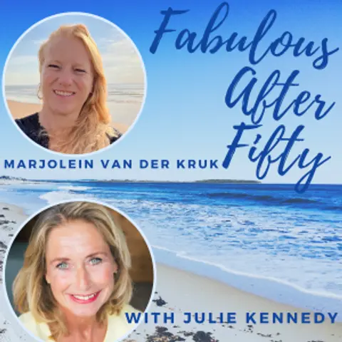FABULOUS AFTER FIFTY! EPISODE 99 – MARJOLEIN VAN DER KRUK –  Be Your Own Best Friend Forever!