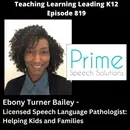 Ebony Turner Bailey - Founder of Prime Speech Solutions - Licensed Speech Language Pathologist: Helping Kids and Families - 819