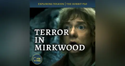 132. Evil or Elves or Both… Terror in Mirkwood : The Hobbit #20