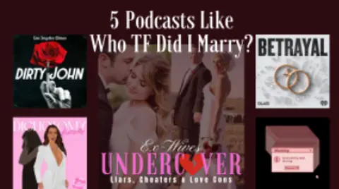 Who TF Did I Marry: Podcasts Similar to the Viral TikTok Series