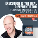 Execution Is The Real Differentiator: Turning Knowledge Into Results with Mark Donnigan