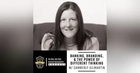 Banking, Branding, and the Power of Different Thinking w/ Camberly Gilmartin