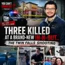 Twin Falls In-N-Out Shooting.. What Happened in Those Terrifying Minutes