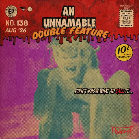 138. An 'Unnamable' Double Feature